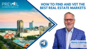 Kerry Lawing, CEO of Prevail Alternative Assets, in a blue plaid suit with a city skyline background and the title “How to Find and Vet the Best Real Estate Markets