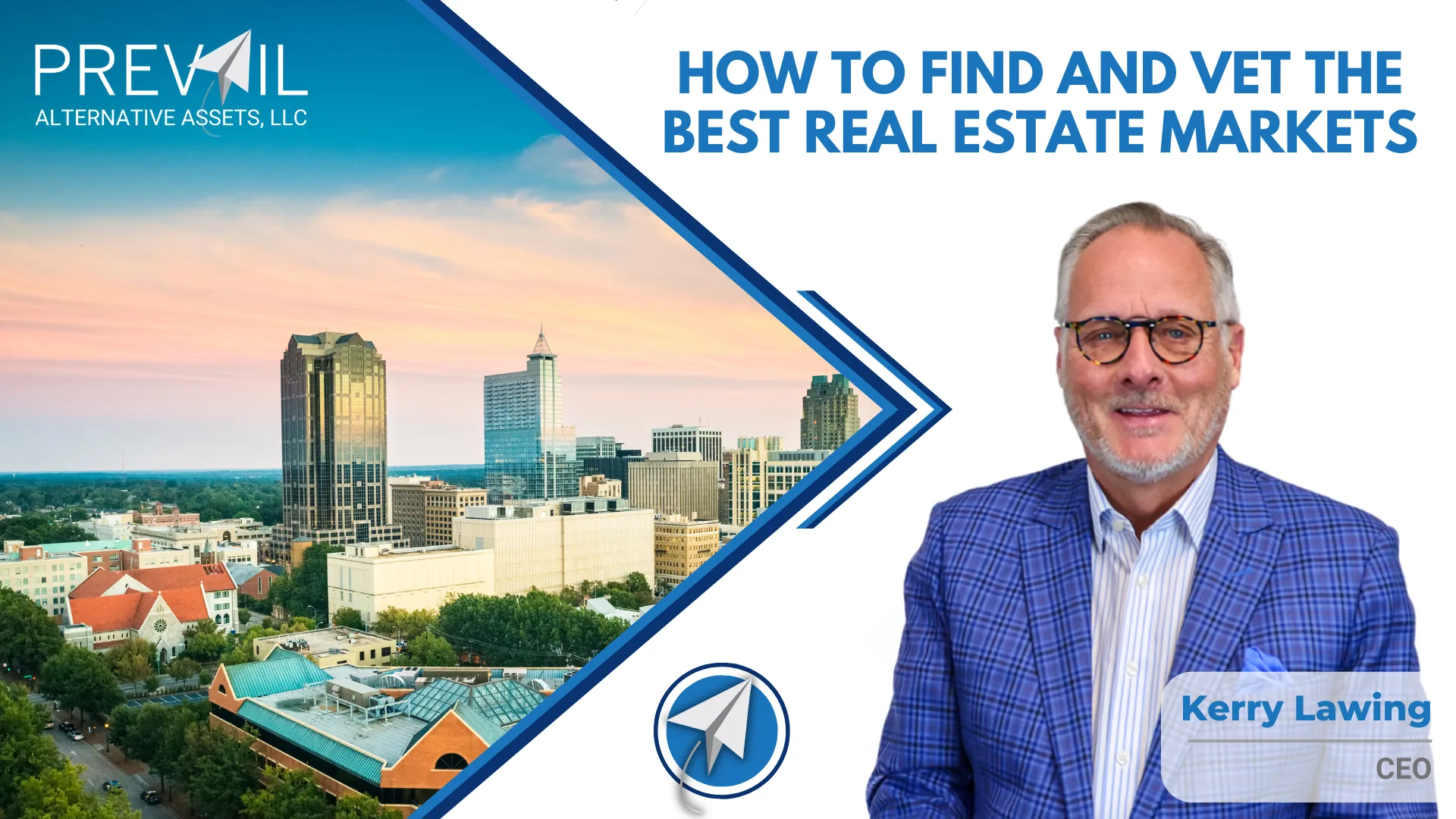 Kerry Lawing, CEO of Prevail Alternative Assets, in a blue plaid suit with a city skyline background and the title “How to Find and Vet the Best Real Estate Markets